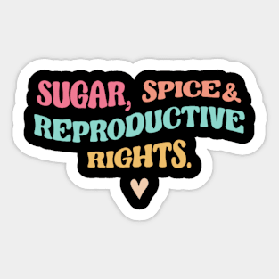 Sugar, Spice and Reproductive Rights Pro-Choice Feminist Sticker